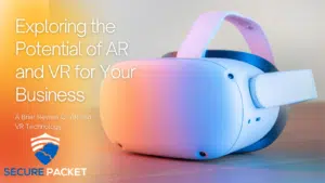 Exploring the Potential of AR and VR for Your Business